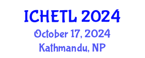 International Conference on Higher Education Teaching and Learning (ICHETL) October 17, 2024 - Kathmandu, Nepal
