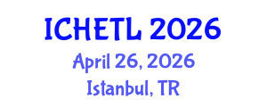 International Conference on Higher Education Teaching and Learning (ICHETL) April 26, 2026 - Istanbul, Turkey