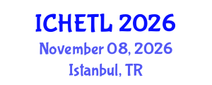 International Conference on Higher Education Teaching and Learning (ICHETL) November 08, 2026 - Istanbul, Turkey