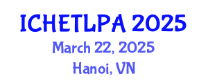 International Conference on Higher Education Teaching, Learning, Pedagogy and Assessment (ICHETLPA) March 22, 2025 - Hanoi, Vietnam
