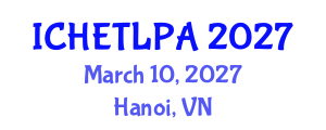 International Conference on Higher Education Teaching, Learning, Pedagogy and Assessment (ICHETLPA) March 10, 2027 - Hanoi, Vietnam
