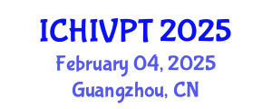 International Conference on HIV/AIDS Prevention and Treatment (ICHIVPT) February 04, 2025 - Guangzhou, China