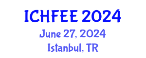 International Conference on Human Factors Engineering and Ergonomics (ICHFEE) June 27, 2024 - Istanbul, Turkey