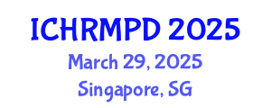 International Conference on Human Resource Management and Professional Development (ICHRMPD) March 29, 2025 - Singapore, Singapore