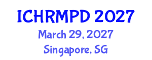 International Conference on Human Resource Management and Professional Development (ICHRMPD) March 29, 2027 - Singapore, Singapore International Conference on Human Resource Management and Professional Development (ICHRMPD) March 29, 2027 - Singapore, Singapore