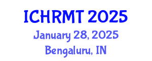 International Conference on Human Resource Management and Technology (ICHRMT) January 28, 2025 - Bengaluru, India