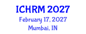 International Conference on Human Resource Management (ICHRM) February 17, 2027 - Mumbai, India International Conference on Human Resource Management (ICHRM) February 17, 2027 - Mumbai, India