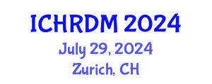 International Conference on Human Resources Development and Management (ICHRDM) July 29, 2024 - Zurich, Switzerland