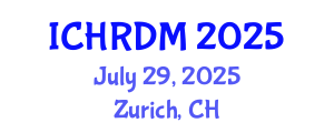 International Conference on Human Resources Development and Management (ICHRDM) July 29, 2025 - Zurich, Switzerland