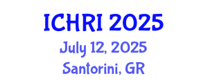 International Conference on Human-Robot Interaction (ICHRI) July 12, 2025 - Santorini, Greece