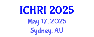 International Conference on Human-Robot Interaction (ICHRI) May 17, 2025 - Sydney, Australia
