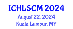 International Conference on Humanitarian Logistics and Supply Chain Management (ICHLSCM) August 22, 2024 - Kuala Lumpur, Malaysia