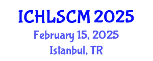 International Conference on Humanitarian Logistics and Supply Chain Management (ICHLSCM) February 15, 2025 - Istanbul, Turkey
