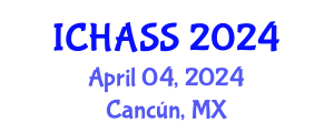 International Conference on Humanities, Administrative and Social Sciences (ICHASS) April 04, 2024 - Cancún, Mexico
