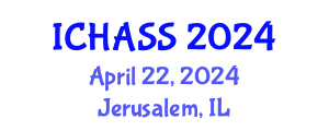 International Conference on Humanities, Administrative and Social Sciences (ICHASS) April 22, 2024 - Jerusalem, Israel