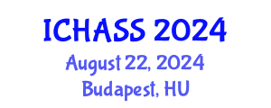 International Conference on Humanities, Administrative and Social Sciences (ICHASS) August 22, 2024 - Budapest, Hungary