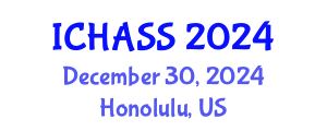 International Conference on Humanities, Administrative and Social Sciences (ICHASS) December 30, 2024 - Honolulu, United States