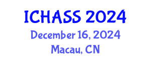 International Conference on Humanities, Administrative and Social Sciences (ICHASS) December 16, 2024 - Macau, China
