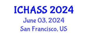 International Conference on Humanities, Administrative and Social Sciences (ICHASS) June 03, 2024 - San Francisco, United States