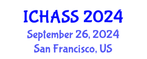 International Conference on Humanities, Administrative and Social Sciences (ICHASS) September 26, 2024 - San Francisco, United States