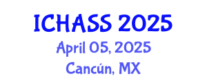 International Conference on Humanities, Administrative and Social Sciences (ICHASS) April 05, 2025 - Cancún, Mexico