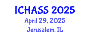 International Conference on Humanities, Administrative and Social Sciences (ICHASS) April 29, 2025 - Jerusalem, Israel