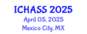 International Conference on Humanities, Administrative and Social Sciences (ICHASS) April 05, 2025 - Mexico City, Mexico
