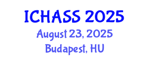 International Conference on Humanities, Administrative and Social Sciences (ICHASS) August 23, 2025 - Budapest, Hungary