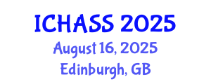 International Conference on Humanities, Administrative and Social Sciences (ICHASS) August 16, 2025 - Edinburgh, United Kingdom