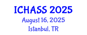 International Conference on Humanities, Administrative and Social Sciences (ICHASS) August 16, 2025 - Istanbul, Turkey