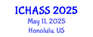 International Conference on Humanities, Administrative and Social Sciences (ICHASS) May 11, 2025 - Honolulu, United States