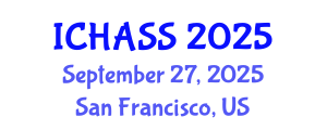 International Conference on Humanities, Administrative and Social Sciences (ICHASS) September 27, 2025 - San Francisco, United States