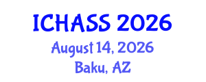 International Conference on Humanities, Administrative and Social Sciences (ICHASS) August 14, 2026 - Baku, Azerbaijan International Conference on Humanities, Administrative and Social Sciences (ICHASS) August 14, 2026 - Baku, Azerbaijan
