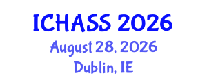 International Conference on Humanities, Administrative and Social Sciences (ICHASS) August 28, 2026 - Dublin, Ireland International Conference on Humanities, Administrative and Social Sciences (ICHASS) August 28, 2026 - Dublin, Ireland