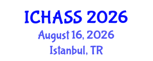 International Conference on Humanities, Administrative and Social Sciences (ICHASS) August 16, 2026 - Istanbul, Turkey International Conference on Humanities, Administrative and Social Sciences (ICHASS) August 16, 2026 - Istanbul, Turkey