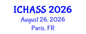 International Conference on Humanities, Administrative and Social Sciences (ICHASS) August 26, 2026 - Paris, France International Conference on Humanities, Administrative and Social Sciences (ICHASS) August 26, 2026 - Paris, France
