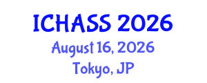 International Conference on Humanities, Administrative and Social Sciences (ICHASS) August 16, 2026 - Tokyo, Japan International Conference on Humanities, Administrative and Social Sciences (ICHASS) August 16, 2026 - Tokyo, Japan