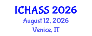 International Conference on Humanities, Administrative and Social Sciences (ICHASS) August 12, 2026 - Venice, Italy International Conference on Humanities, Administrative and Social Sciences (ICHASS) August 12, 2026 - Venice, Italy