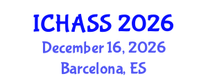 International Conference on Humanities, Administrative and Social Sciences (ICHASS) December 16, 2026 - Barcelona, Spain International Conference on Humanities, Administrative and Social Sciences (ICHASS) December 16, 2026 - Barcelona, Spain