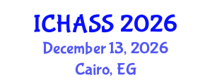 International Conference on Humanities, Administrative and Social Sciences (ICHASS) December 13, 2026 - Cairo, Egypt International Conference on Humanities, Administrative and Social Sciences (ICHASS) December 13, 2026 - Cairo, Egypt