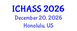 International Conference on Humanities, Administrative and Social Sciences (ICHASS) December 20, 2026 - Honolulu, United States International Conference on Humanities, Administrative and Social Sciences (ICHASS) December 20, 2026 - Honolulu, United States