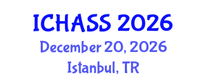International Conference on Humanities, Administrative and Social Sciences (ICHASS) December 20, 2026 - Istanbul, Turkey International Conference on Humanities, Administrative and Social Sciences (ICHASS) December 20, 2026 - Istanbul, Turkey