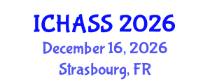 International Conference on Humanities, Administrative and Social Sciences (ICHASS) December 16, 2026 - Strasbourg, France International Conference on Humanities, Administrative and Social Sciences (ICHASS) December 16, 2026 - Strasbourg, France