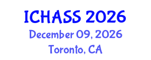 International Conference on Humanities, Administrative and Social Sciences (ICHASS) December 09, 2026 - Toronto, Canada International Conference on Humanities, Administrative and Social Sciences (ICHASS) December 09, 2026 - Toronto, Canada