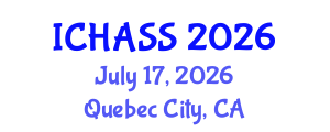International Conference on Humanities, Administrative and Social Sciences (ICHASS) July 17, 2026 - Quebec City, Canada International Conference on Humanities, Administrative and Social Sciences (ICHASS) July 17, 2026 - Quebec City, Canada