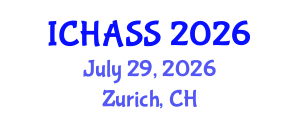 International Conference on Humanities, Administrative and Social Sciences (ICHASS) July 29, 2026 - Zurich, Switzerland International Conference on Humanities, Administrative and Social Sciences (ICHASS) July 29, 2026 - Zurich, Switzerland
