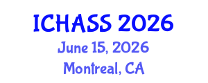 International Conference on Humanities, Administrative and Social Sciences (ICHASS) June 15, 2026 - Montreal, Canada International Conference on Humanities, Administrative and Social Sciences (ICHASS) June 15, 2026 - Montreal, Canada