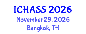International Conference on Humanities, Administrative and Social Sciences (ICHASS) November 29, 2026 - Bangkok, Thailand International Conference on Humanities, Administrative and Social Sciences (ICHASS) November 29, 2026 - Bangkok, Thailand