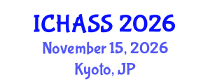 International Conference on Humanities, Administrative and Social Sciences (ICHASS) November 15, 2026 - Kyoto, Japan International Conference on Humanities, Administrative and Social Sciences (ICHASS) November 15, 2026 - Kyoto, Japan