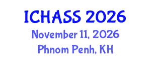 International Conference on Humanities, Administrative and Social Sciences (ICHASS) November 11, 2026 - Phnom Penh, Cambodia International Conference on Humanities, Administrative and Social Sciences (ICHASS) November 11, 2026 - Phnom Penh, Cambodia